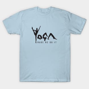 Yoga Made Me Do It - Blue T-Shirt